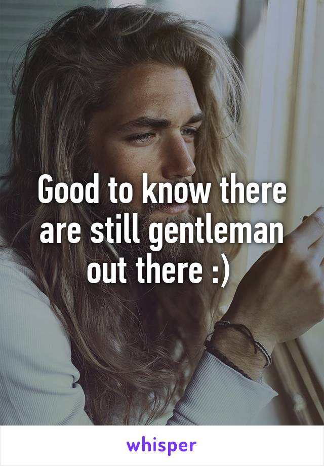 Good to know there are still gentleman out there :) 