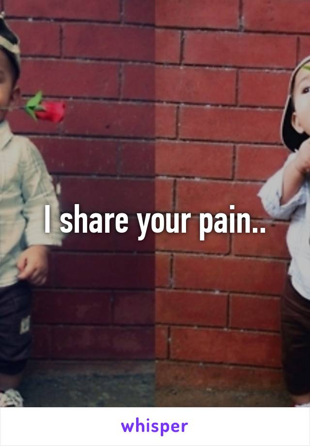 I share your pain..