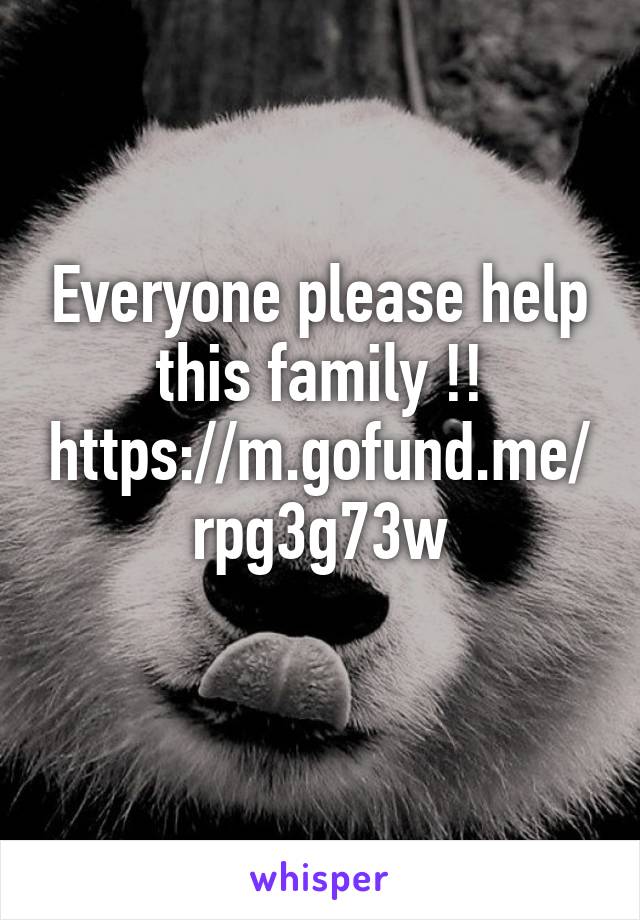 Everyone please help this family !!
https://m.gofund.me/rpg3g73w
