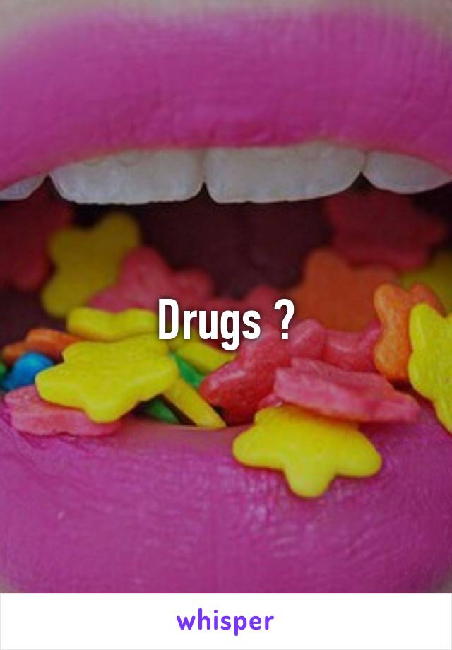 Drugs ?