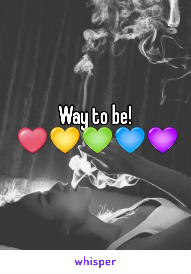 Way to be! ❤💛💚💙💜