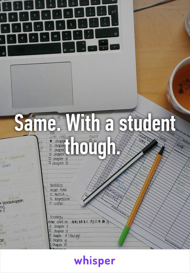 Same. With a student though. 