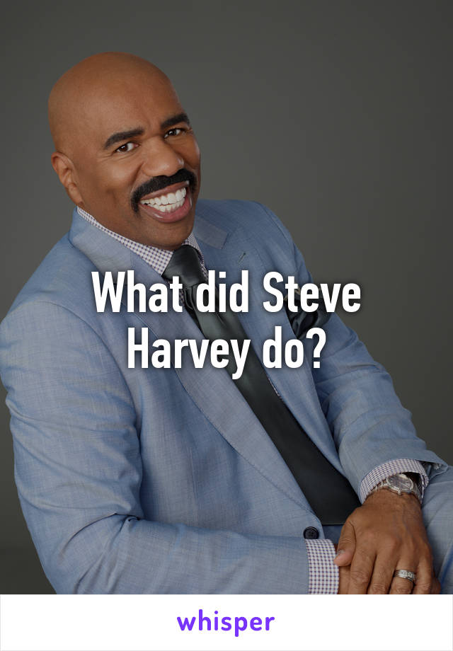 What did Steve Harvey do?