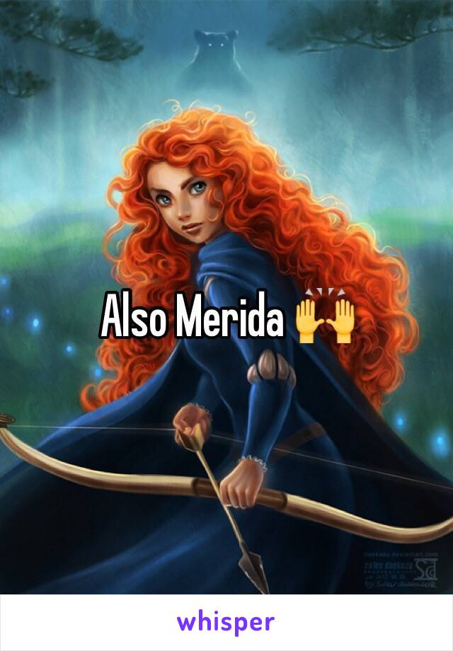 Also Merida 🙌