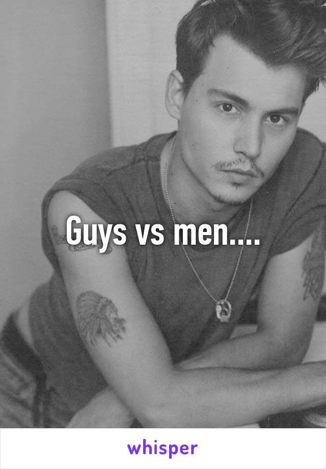 Guys vs men....