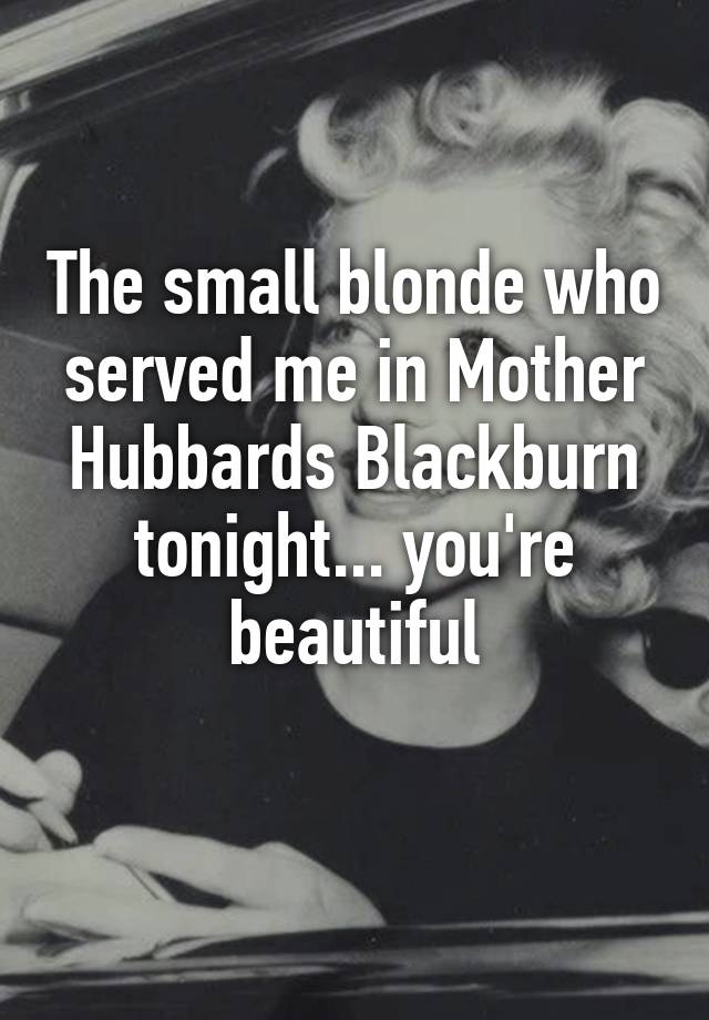 the-small-blonde-who-served-me-in-mother-hubbards-blackburn-tonight