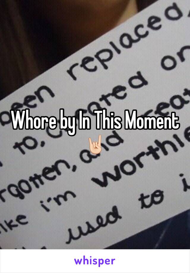 Whore by In This Moment 🤘🏻