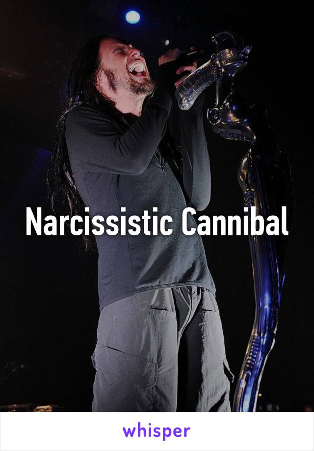 Narcissistic Cannibal