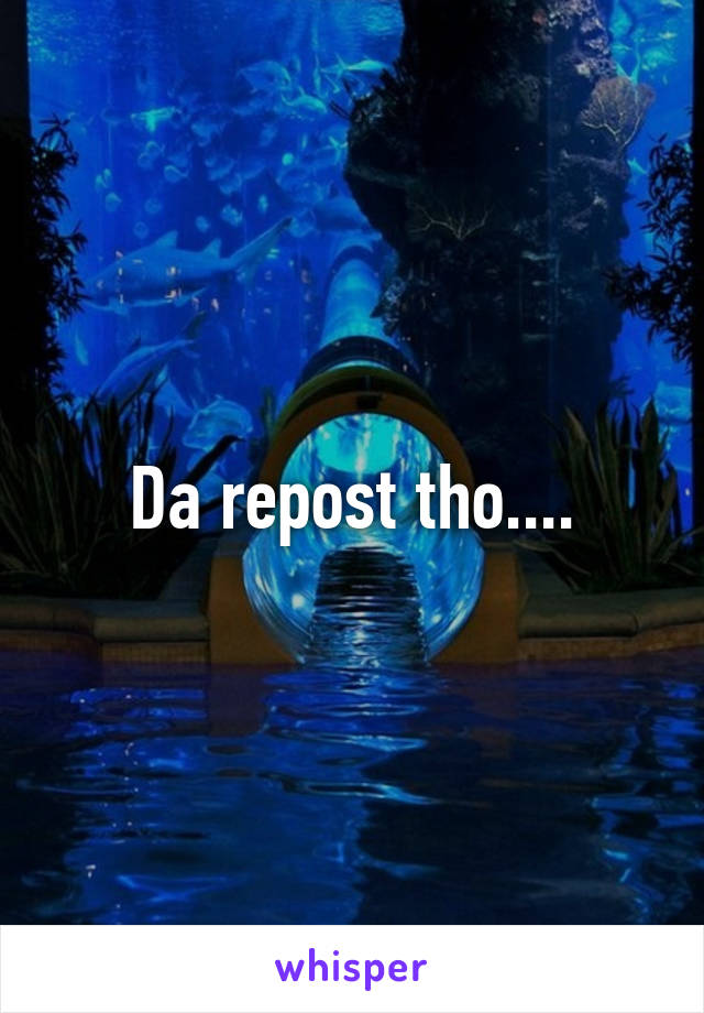 Da repost tho....