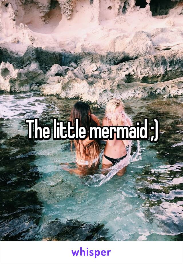 The little mermaid ;)