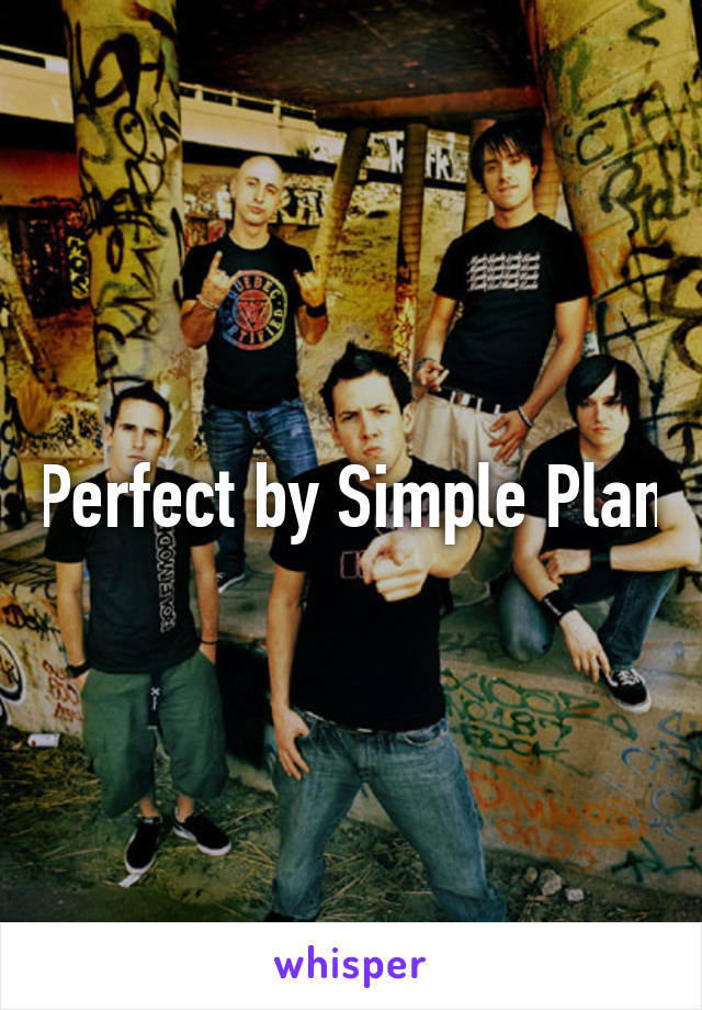 Perfect by Simple Plan