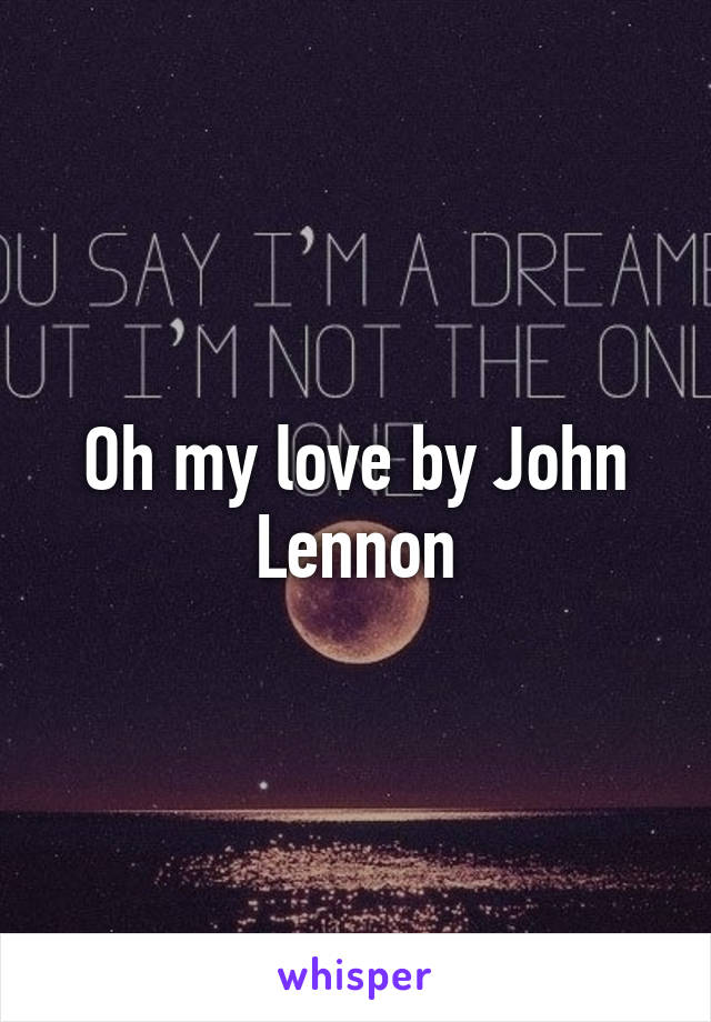 Oh my love by John Lennon