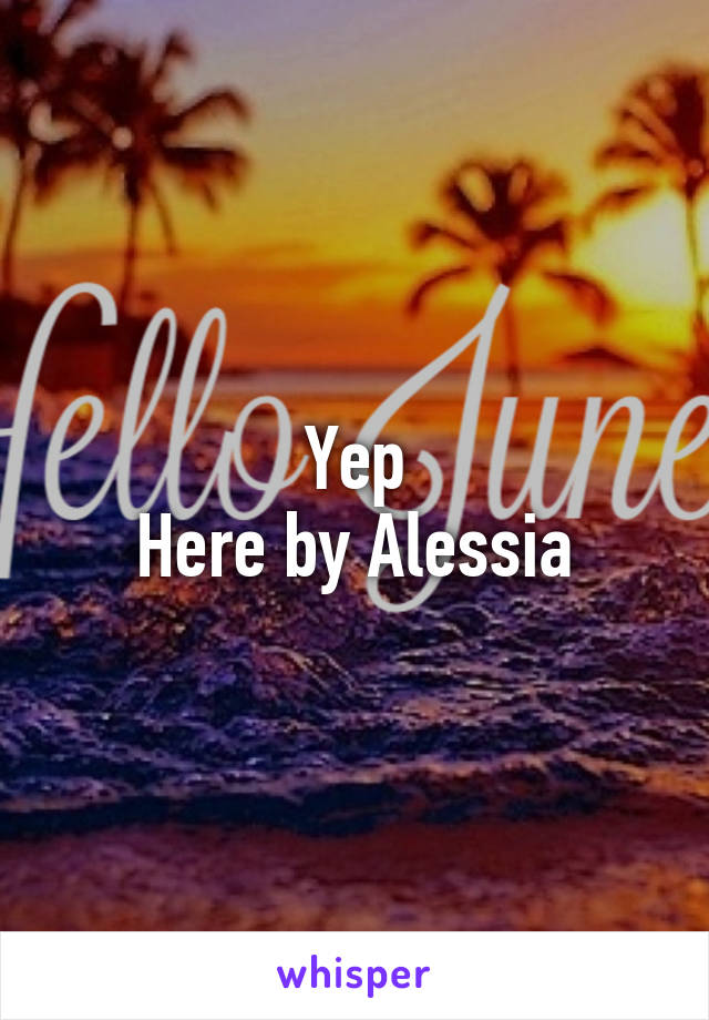 Yep
Here by Alessia