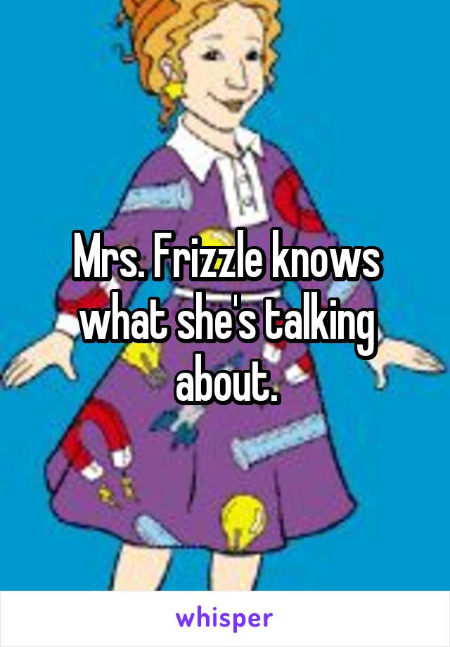 Mrs. Frizzle knows what she's talking about.