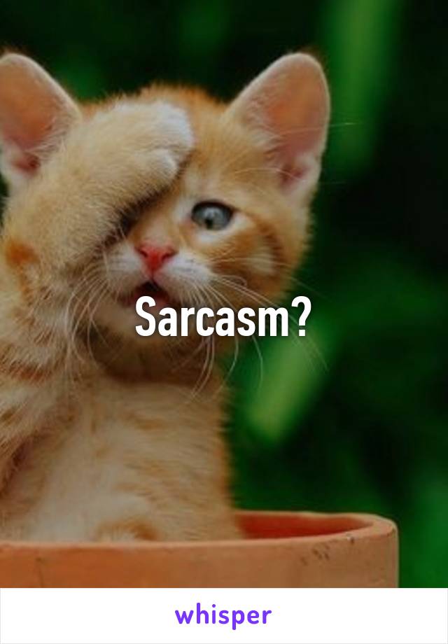 Sarcasm?