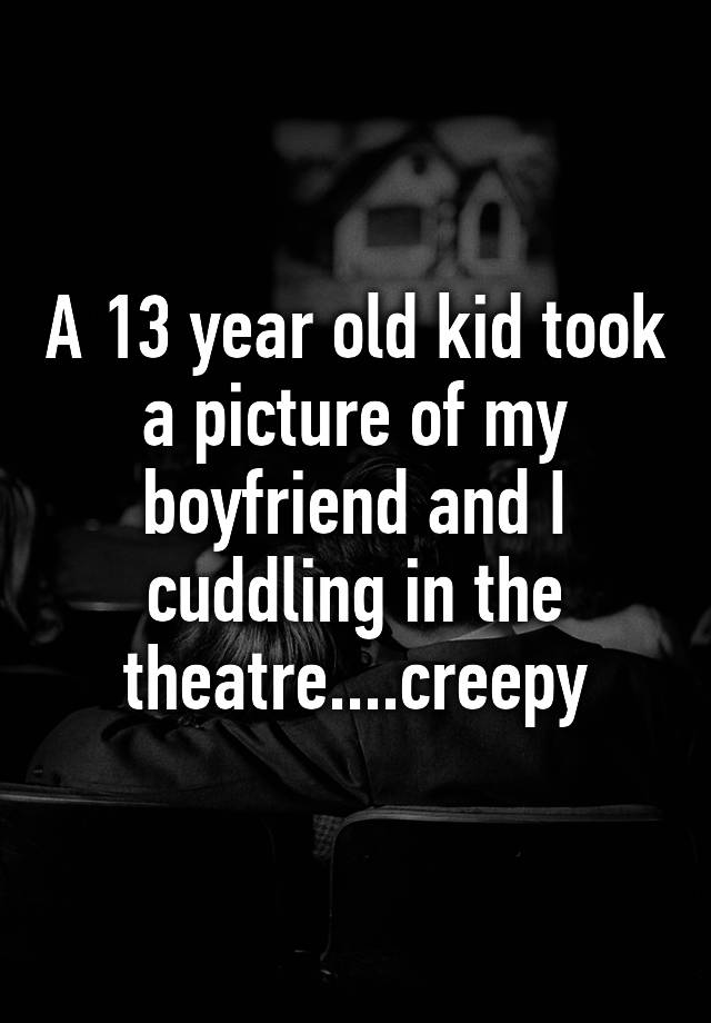 a-13-year-old-kid-took-a-picture-of-my-boyfriend-and-i-cuddling-in-the