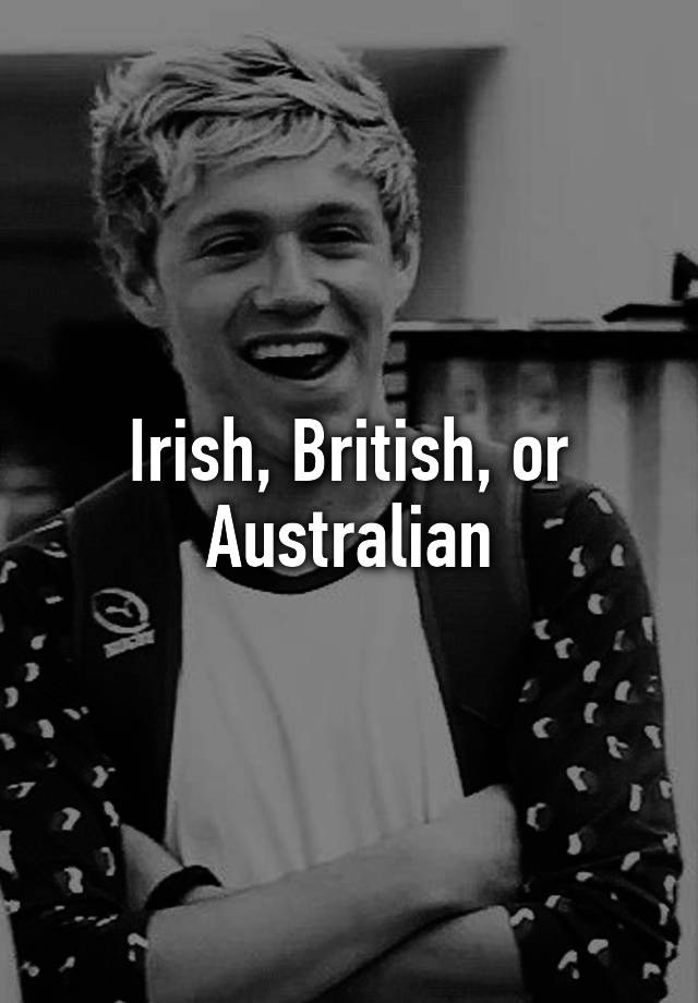 irish-british-or-australian