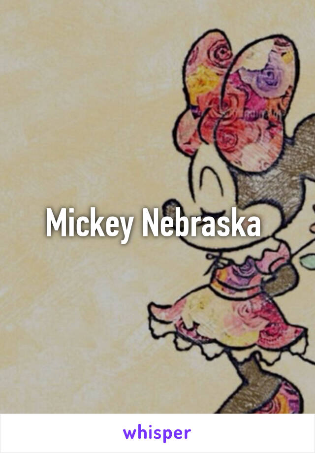 Mickey Nebraska 