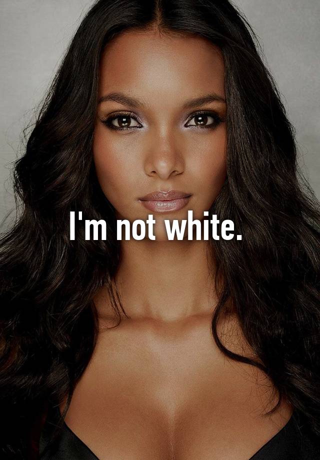 i-m-not-white