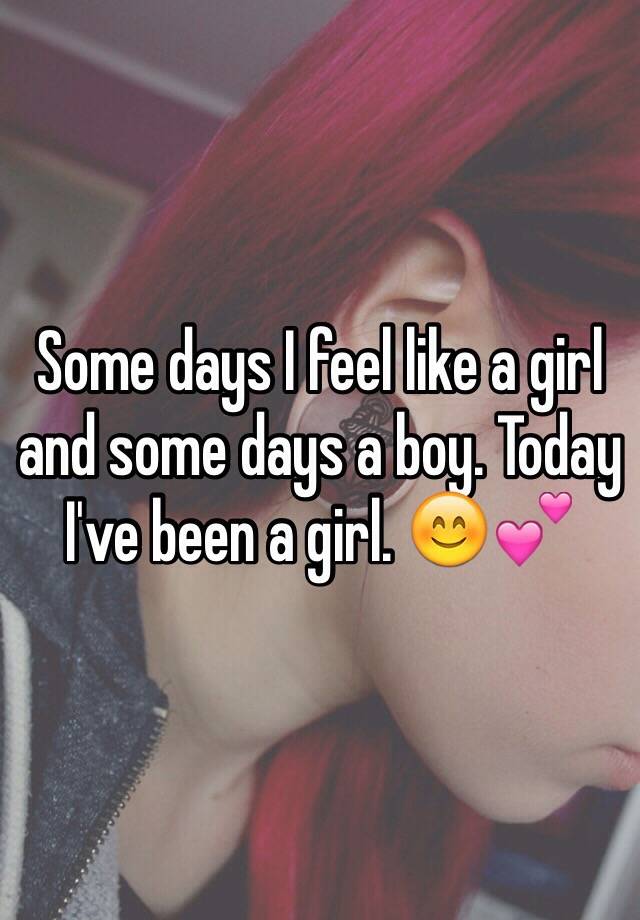 some-days-i-feel-like-a-girl-and-some-days-a-boy-today-i-ve-been-a