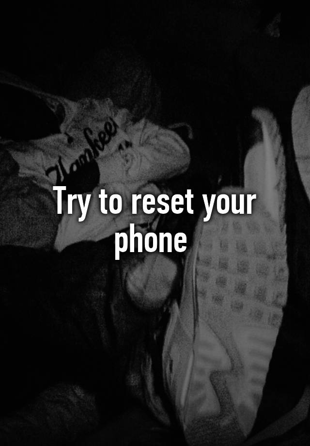 try-to-reset-your-phone