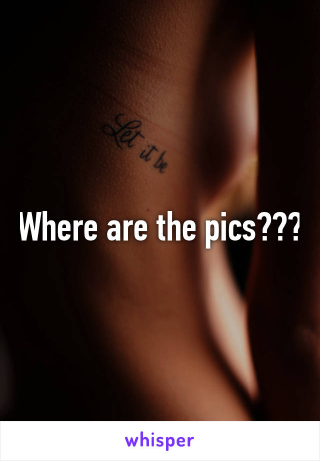 Where are the pics???