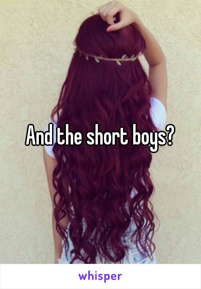 And the short boys?