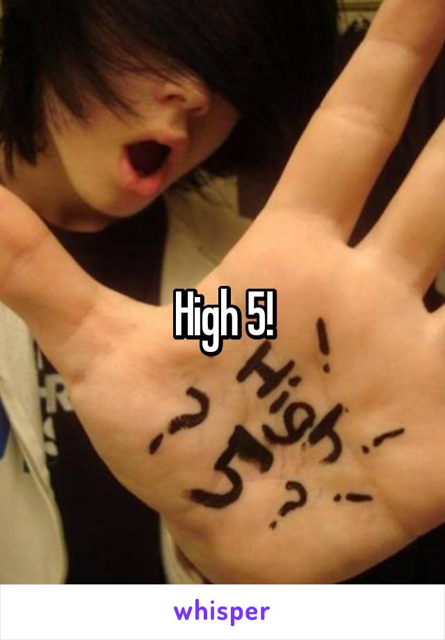 High 5!