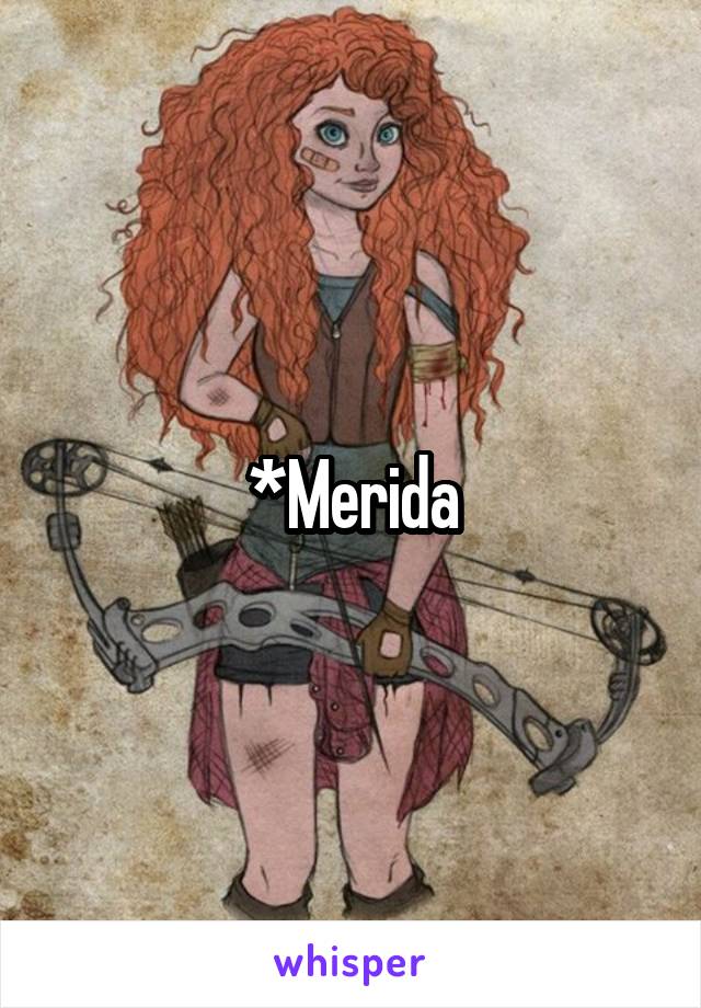 *Merida