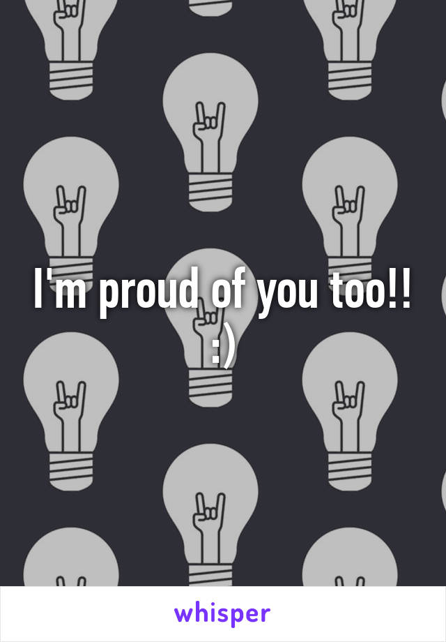 I'm proud of you too!! :)