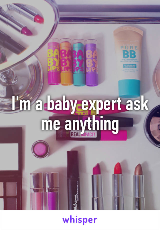 I'm a baby expert ask me anything