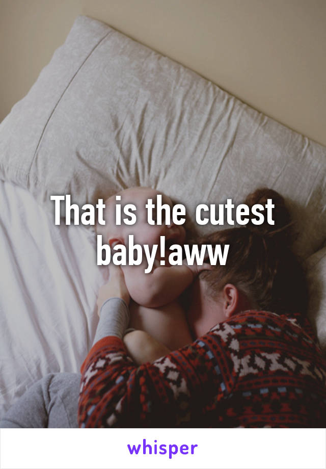 That is the cutest baby!aww