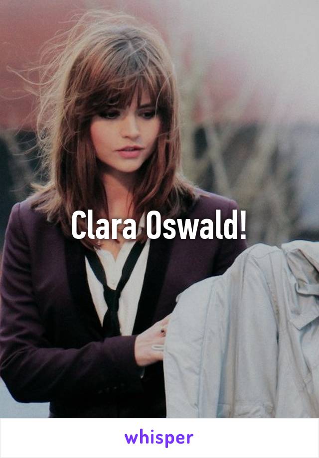 Clara Oswald!