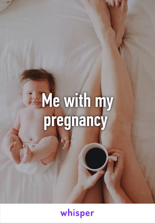 Me with my pregnancy 