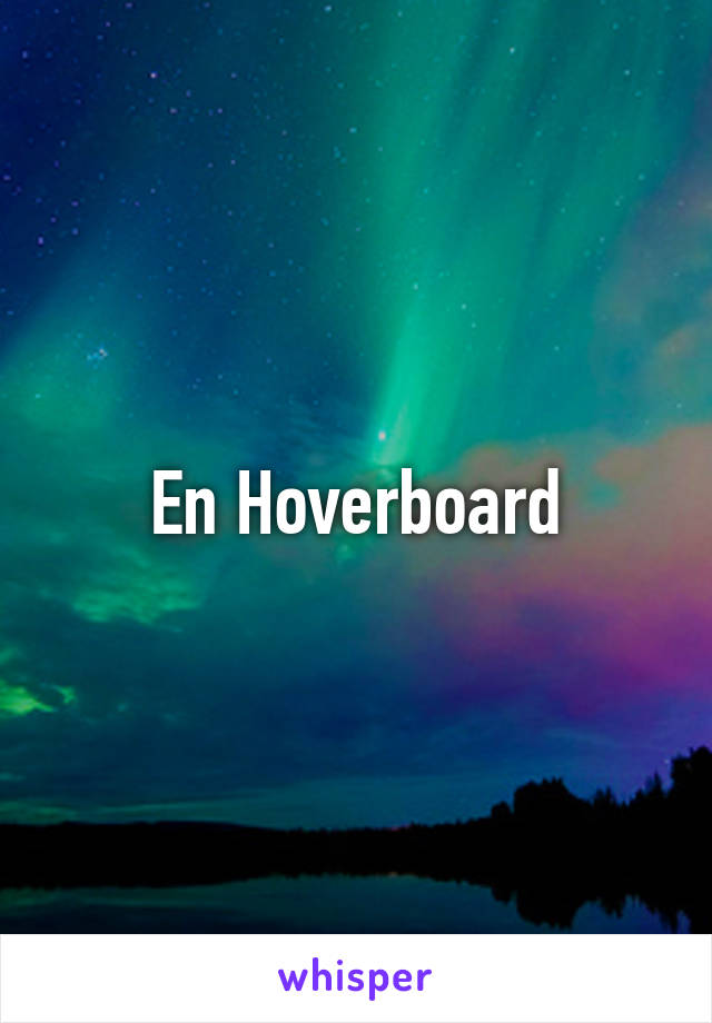 En Hoverboard