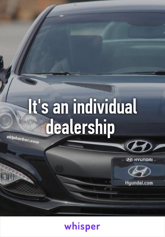 It's an individual dealership 