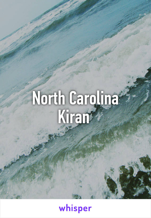 North Carolina
Kiran 
