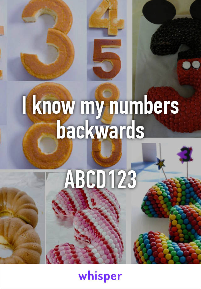 I know my numbers backwards

ABCD123