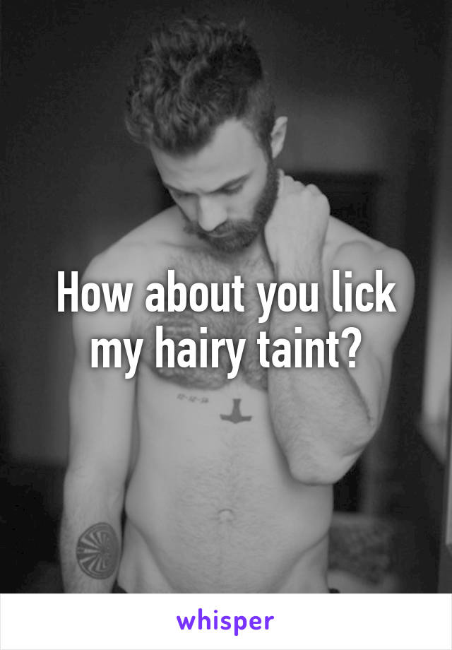 Hairy Taint