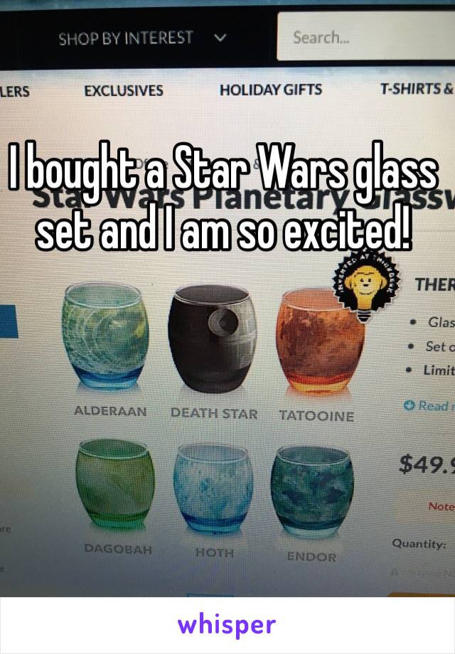 I bought a Star Wars glass set and I am so excited!