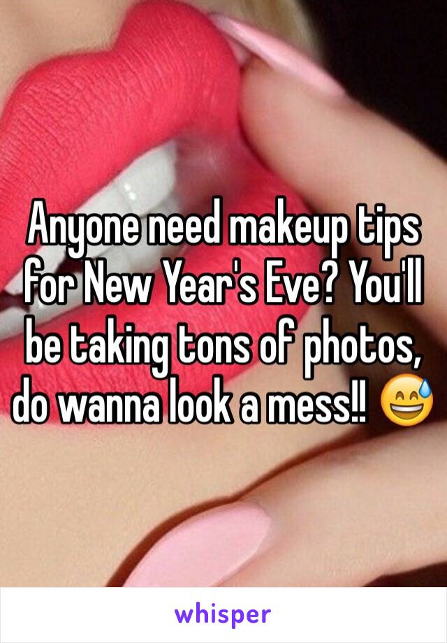 Anyone need makeup tips for New Year's Eve? You'll be taking tons of photos, do wanna look a mess!! 😅