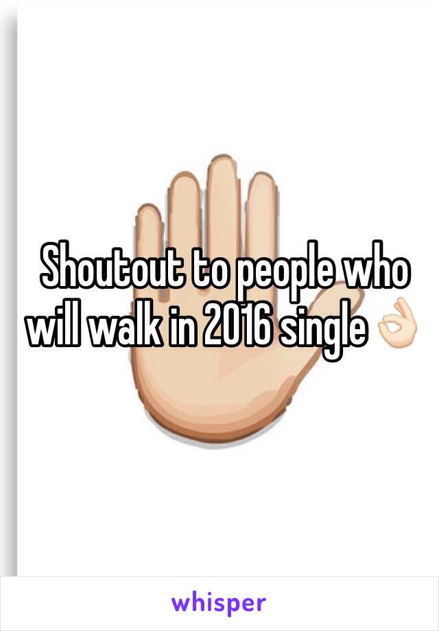 Shoutout to people who will walk in 2016 single👌🏻