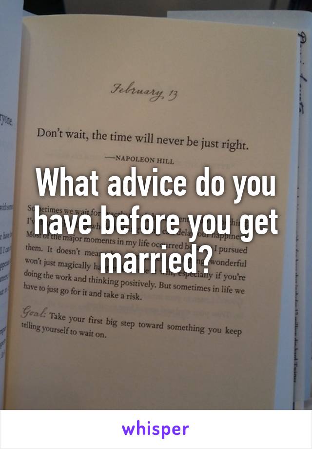 What advice do you have before you get married?