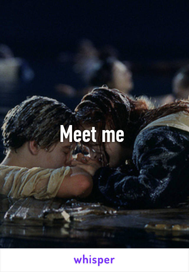 Meet me 