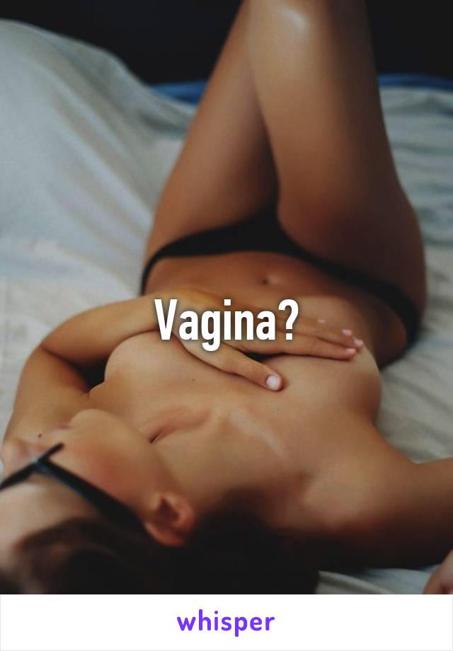 Vagina?