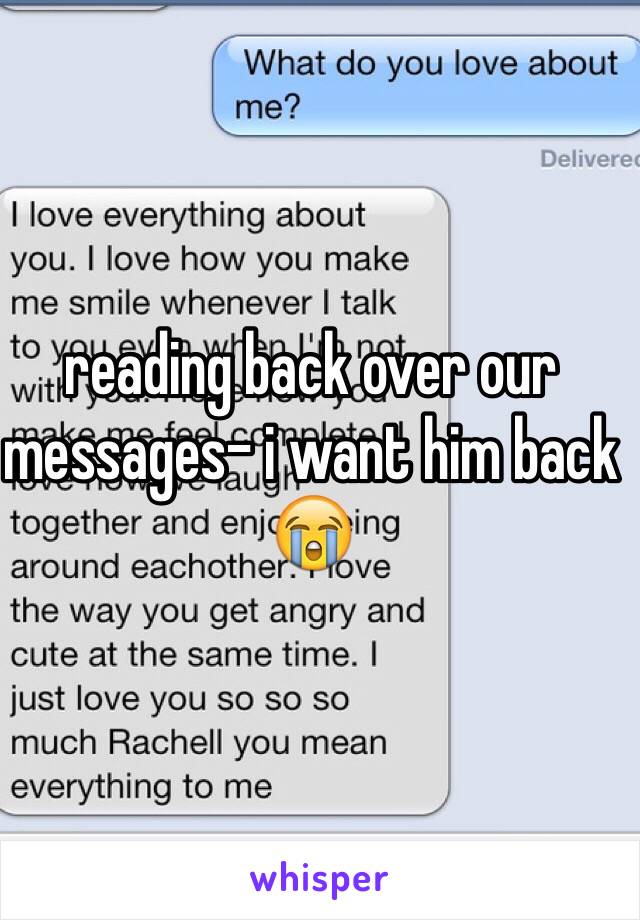 reading back over our messages- i want him back 😭