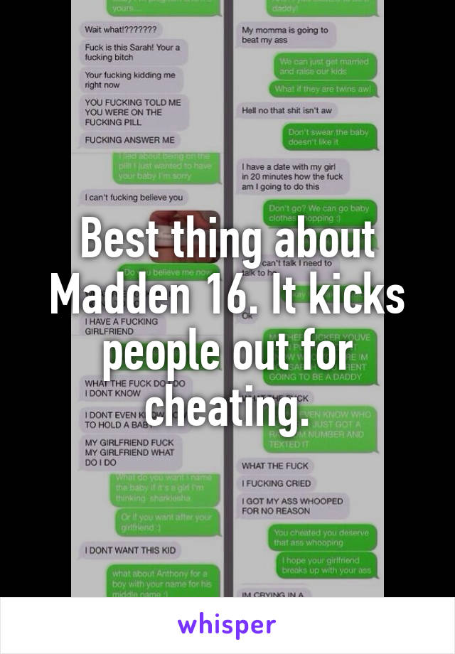 Best thing about Madden 16. It kicks people out for cheating.