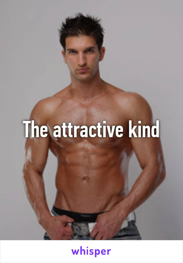 The attractive kind