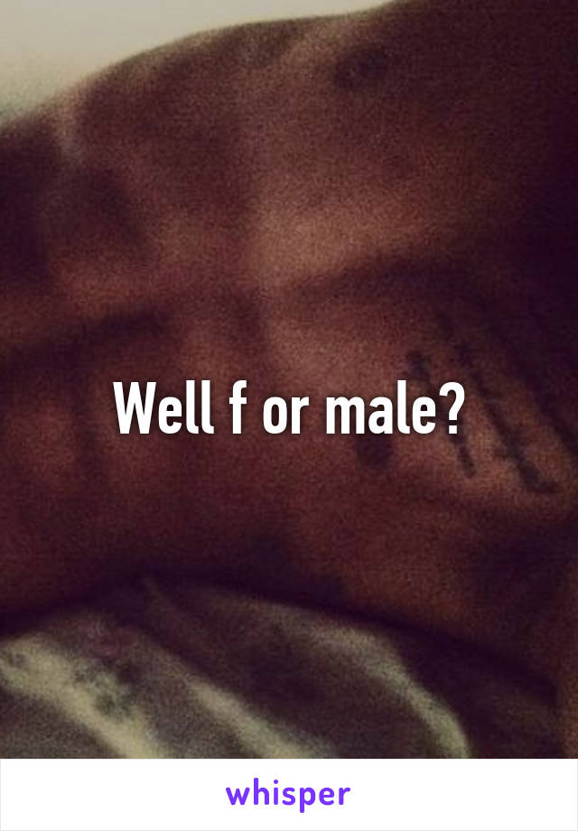 Well f or male?