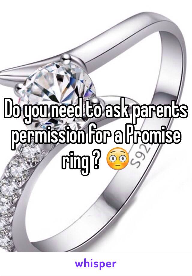 Do you need to ask parents permission for a Promise ring ? 😳